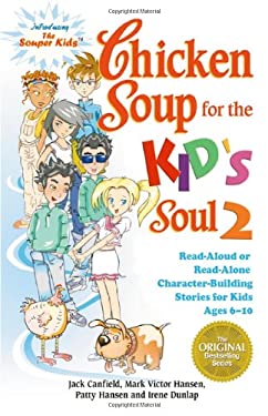 Chicken Soup for the Kid's Soul 2 : Read-Aloud or Read-Alone Character-Building Stories for Kids Ages 6-10