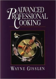 Advanced Professional Cooking Wayne Gisslen Author