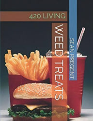 WEED TREATS: 420 LIVING Sean Pregent Author