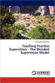 Teaching Practice Supervision - The Blended Supervision Model Christopher Gadzirayi Author
