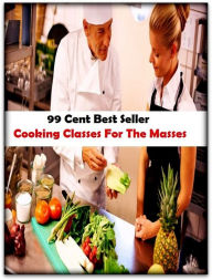Cooking: Cooking Classes For The Masses ( Technique based, private teachers, Cooking classes, cooking school, cookware, bakeware, cutlery, Get coupons