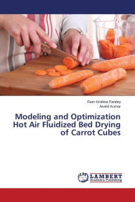Modeling and Optimization Hot Air Fluidized Bed Drying of Carrot Cubes Pandey Ram Krishna Author