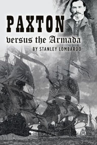Paxton versus the Armada Stanley Lombardo Author
