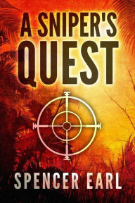 A Sniper's Quest Spencer Earl Author