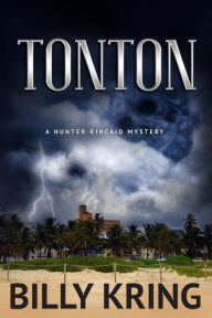 Tonton: A Hunter Kincaid Mystery Billy Kring Author