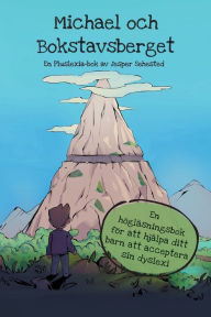 Michael och Bokstavsberget: En högläsningsbok för att hjälpa ditt barn att acceptera sin dyslexi Jesper Sehested Author