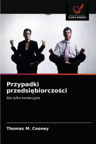 Przypadki przedsiebiorczosci Thomas M. Cooney Author