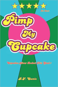 Pimp My Cupcake: Cupcakes Never Looked This Good! B.F. Camis Author