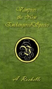 Vampires, the New Endangered Species A. Rochelle Author