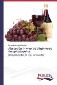 Absorción in vivo de oligómeros de epicatequina Bernardino García Ramírez Author