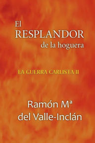 El resplandor de la hoguera Ramón María del Valle Inclán Author