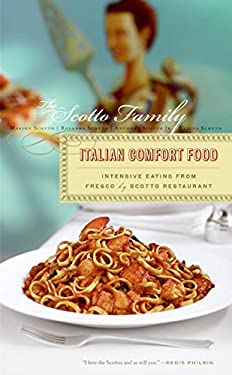 Italian Comfort Food : Intensive Eating from Fresco by Scotto Restaurant by Scotto Family Staff