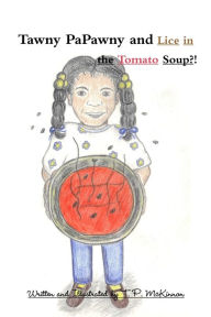 Tawny PaPawny and Lice in the Tomato Soup! T. P. Mckinnon Author