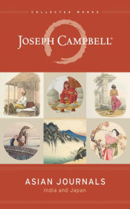 Asian Journals: India and Japan Joseph Campbell Author