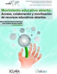 Movimiento Educativo Abierto: Acceso, colaboración y movilización de recursos educativos abiertos María Soledad Ramírez Montoya Author