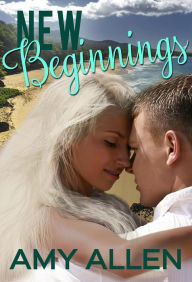New Beginnings (The Girl and the Fireman, #1) Amy Allen Author