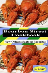 Bourbon Street CookBook: New Orleans Seafood Favorites D. Levert Author