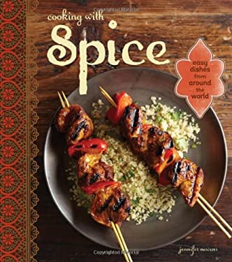 Cooking with Spice : Easy Dishes from Around the World by Jennifer Newens