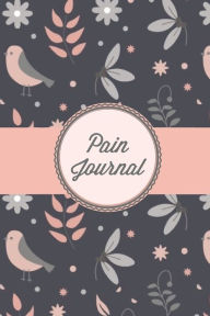 Pain Journal: Daily Track Triggers, Log Chronic Symptoms, Record Doctor & Personal Treatment, Management Information, Patterns Tracking Notebo