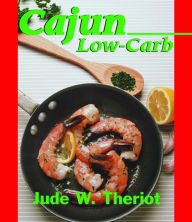 Cajun Low-Carb Jude W. Theriot Author