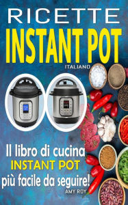 Ricette Instant Pot Italiano Amy ROY Author