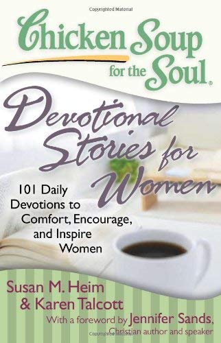 Chicken Soup for the Soul: Devotional Stories for Women : 101 Daily Devotions to Comfort, Encourage, and Inspire Women
