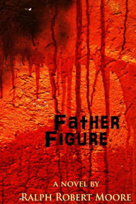 Father Figure Ralph Robert Moore Author