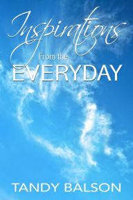 Inspirations From the Everyday Tandy Balson Author