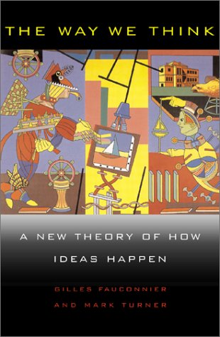 Way We Think : Conceptual Blending and the Mind's Hidden Complexities by Mark, Fauconnier, Gilles Turner