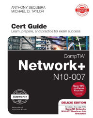 CompTIA Network+ N10-007 Cert Guide, Deluxe Edition Anthony Sequeira Author