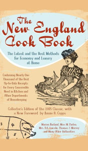 The New England Cook Book: The Latest and the Best Methods for Economy and Luxury at Home (Collector's) Annie B Copps Foreword by