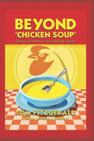 Beyond 'Chicken Soup': Toward A Life Worth All The Considerable Bother Tom Fitzgerald Author