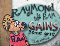 Raymond the Ram: Gains Some Grit Casey Williams Author