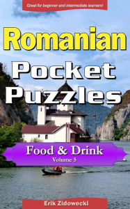 Romanian Pocket Puzzles - Food & Drink - Volume 5: A collection of puzzles and quizzes to aid your language learning Erik Zidowecki Author
