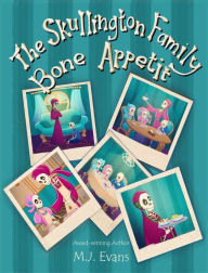 The Skullington Family Bone Appetit M.J. Evans Author