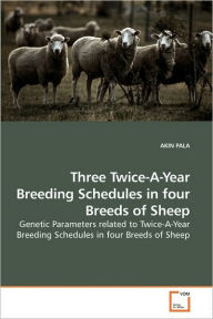 Three Twice-A-Year Breeding Schedules in four Breeds of Sheep AKIN PALA Author