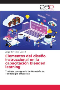 Elementos del diseño instruccional en la capacitación blended learning Jorge Cervantes Lazzeri Author