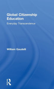 Global Citizenship Education: Everyday Transcendence William Gaudelli Author