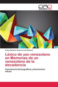Léxico de uso venezolano en Memorias de un venezolano de la decadencia Fanny Ramírez Guerrero de Ramírez Author
