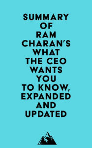 Summary of Ram Charan's What the CEO Wants You To Know, Expanded and Updated Everest Media Author