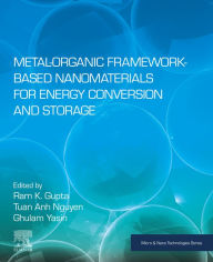 Metal-Organic Framework-Based Nanomaterials for Energy Conversion and Storage Ram K. Gupta Editor