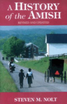 History of the Amish : Revised and Updated by Steven M. Nolt