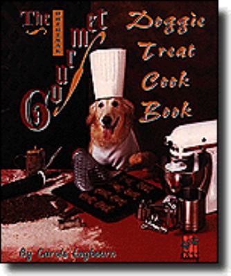 The Original Gourmet Doggie Treat Cook Book : With Bone Shaped Cookie Cutter by Richard T., Laybourn, Carole A. Laybourn