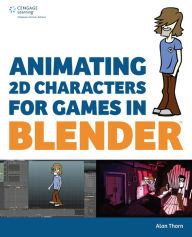 Animating 2D Characters for Games in Blender Alan Thorn Author