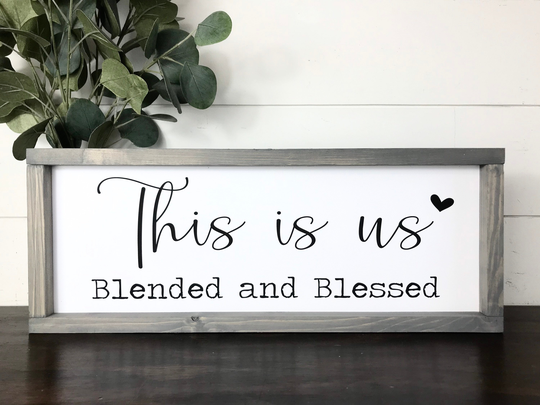 This Is Us Blended & Blessed Sign | Family Adoption Gift Quote Wooden Farmhouse