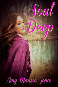 Soul Deep Amy Maurer Jones Author