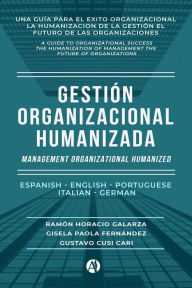 Gestión Organizacional Humanizada Ramón Horacio Galarza Author