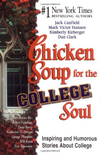 Chicken Soup for the College Soul : Inspiring and Humorous Stories for College Students