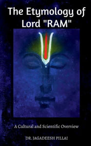 The Etymology of Lord Ram Dr. Jagadeesh Author