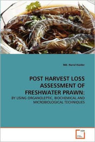 POST HARVEST LOSS ASSESSMENT OF FRESHWATER PRAWN Md. Nurul Haider Author